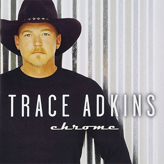 "I'm Tryin'" by Trace Adkins