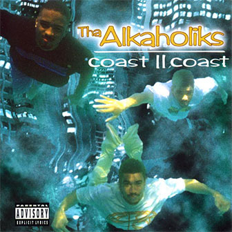 "Coast II Coast" album by Tha Alkaholiks "Coast II Coast" album by Tha Alkaholiks