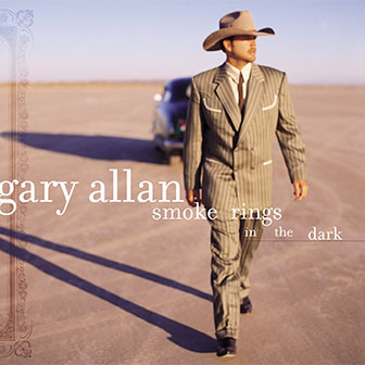 "Smoke Rings In The Dark" by Gary Allan