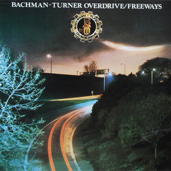 "Freeways" album by Bachman-Turner Overdrive
