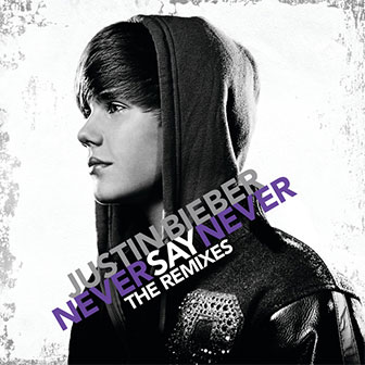 "Never Say Never" by Justin Bieber