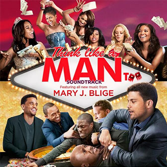 "Think Like A Man Too" Soundtrack by Mary J. Blige "Think Like A Man Too" Soundtrack by Mary J. Blige