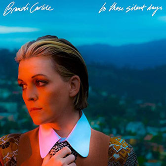 "In These Silent Days" album by Brandi Carlile "In These Silent Days" album by Brandi Carlile