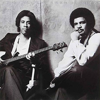 "The Clarke/Duke Project" album by Stanley Clarke & George Duke