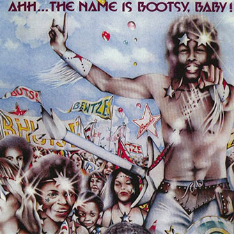 "Ahh, The Name Is Bootsy, Baby" album