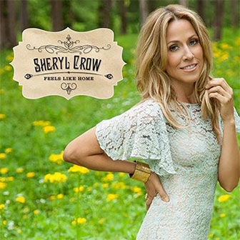 "Feels Like Home" album by Sheryl Crow