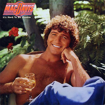 "It's Hard To Be Humble" by Mac Davis