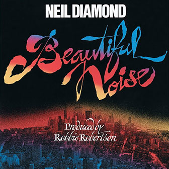 "Beautiful Noise" album by Neil Diamond "Beautiful Noise" album by Neil Diamond
