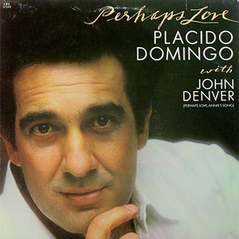 "Perhaps Love" by Placido Domingo & John Denver