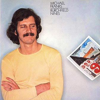 "Birchfield Nines" album by Michael Franks