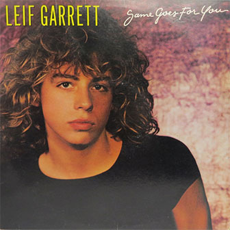 "I Was Looking For Someone To Love" by Leif Garrett