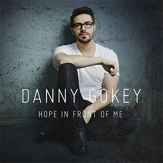 "Hope In Front Of Me" album by Danny Gokey