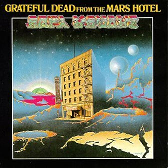 "From The Mars Hotel" album by the Grateful Dead