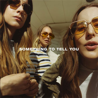 "Something To Tell You" album by HAIM