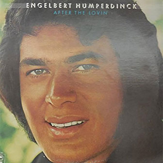 "After The Lovin'" by Engelbert Humperdinck