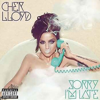 "Sorry I'm Late" album by Cher Lloyd