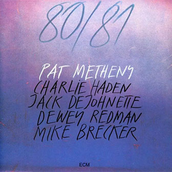 "80/81" album by Pat Metheny "80/81" album by Pat Metheny