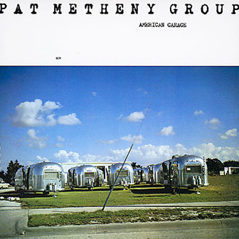 "American Garage" album by Pat Metheny Group "American Garage" album by Pat Metheny Group
