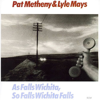 "As Falls Wichita, So Falls Wichita Falls" album by Pat Metheny