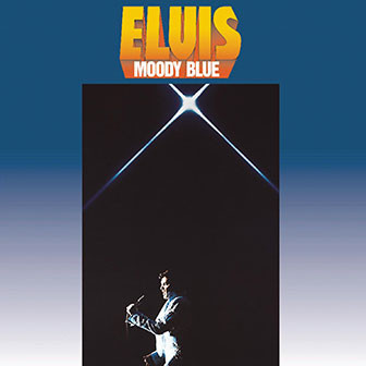 "Moody Blue" by Elvis Presley