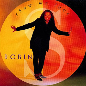 "Show Me Love" by Robin S.