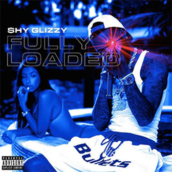 "Fully Loaded" album by Shy Glizzy "Fully Loaded" album by Shy Glizzy
