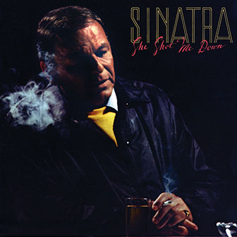 "She Shot Me Down" album by Frank Sinatra "She Shot Me Down" album by Frank Sinatra