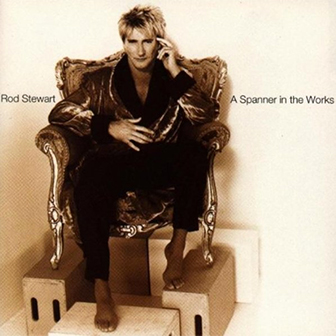 "A Spanner In The Works" album by Rod Stewart "A Spanner In The Works" album by Rod Stewart