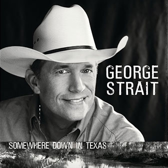 "Somewhere Down In Texas" album by George Strait