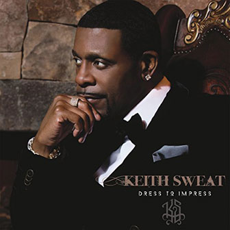 "Dress To Impress" album by Keith Sweat