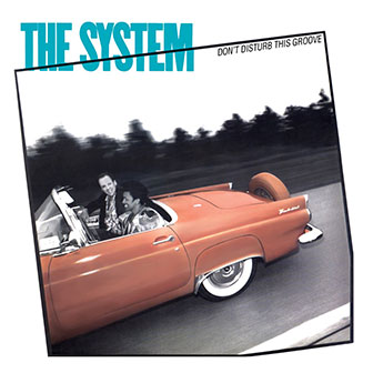 "Don't Disturb This Groove" by The System