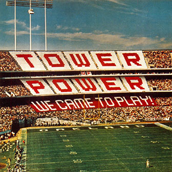 "We Came To Play" album by Tower Of Power