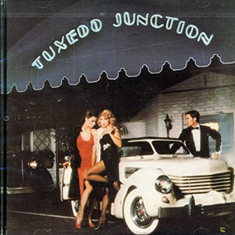 "Chattanooga Choo Choo" by Tuxedo Junction