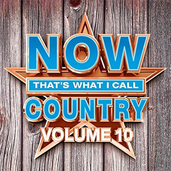 "NOW That's What I Call Country Volume 10" album by Various Artists