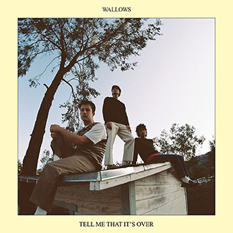 "Tell Me That It's Over" album by Wallows "Tell Me That It's Over" album by Wallows
