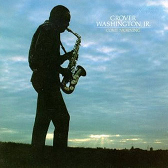 "Come Morning" album by Grover Washington, Jr.