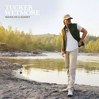 "Wind Up Missin' You" by Tucker Wetmore