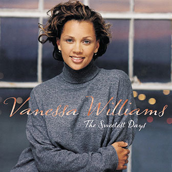 "The Sweetest Days" by Vanessa Williams