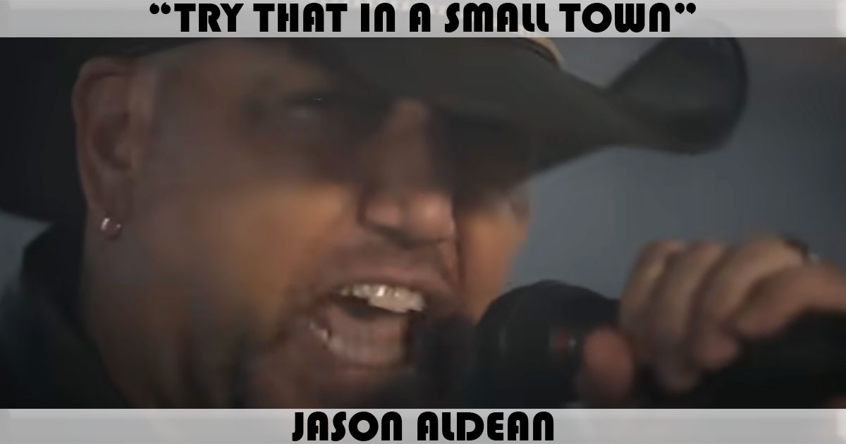 "Try That In A Small Town" by Jason Aldean