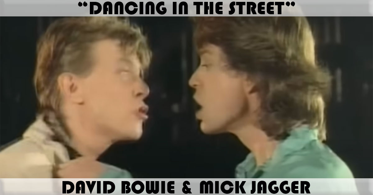 "Dancing In The Street" by Mick Jagger & David Bowie