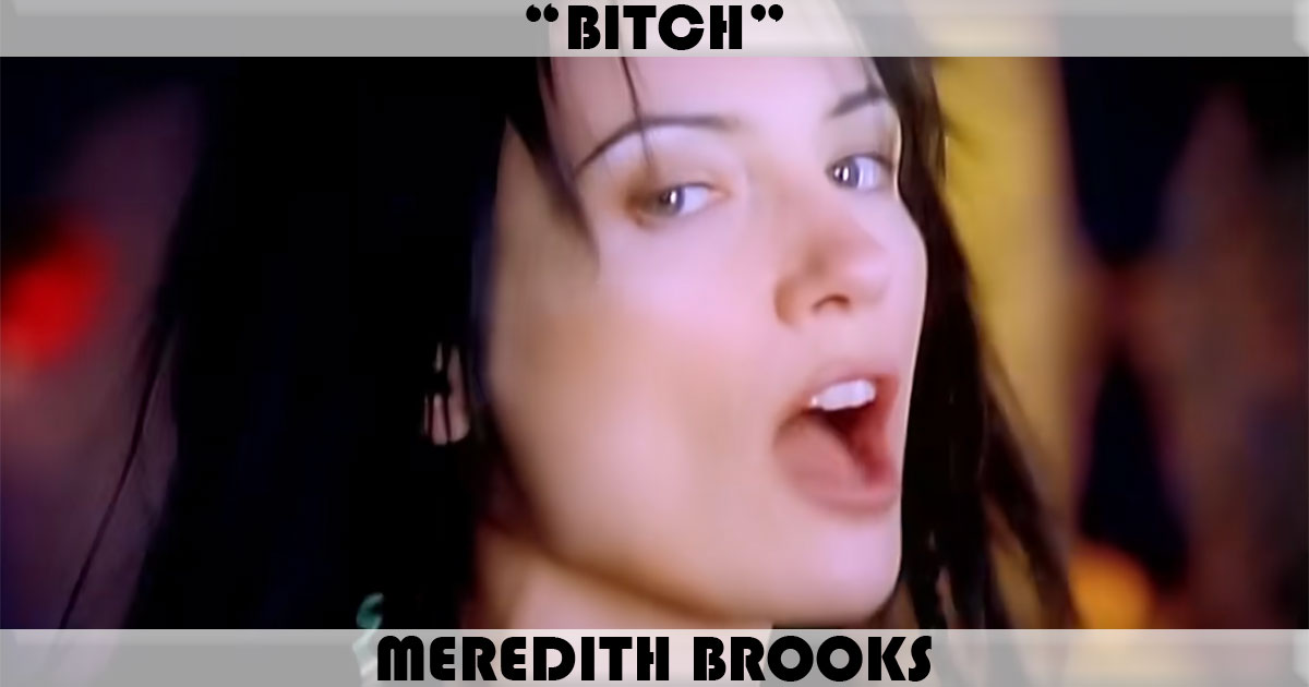 "Bitch" by Meredith Brooks