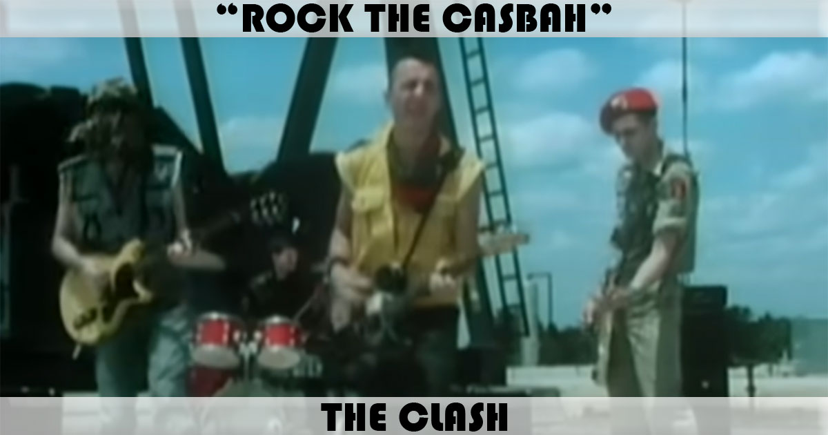 "Rock The Casbah" by The Clash "Rock The Casbah" by The Clash