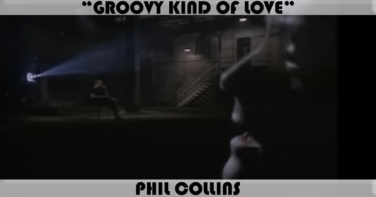 "Groovy Kind Of Love" by Phil Collins