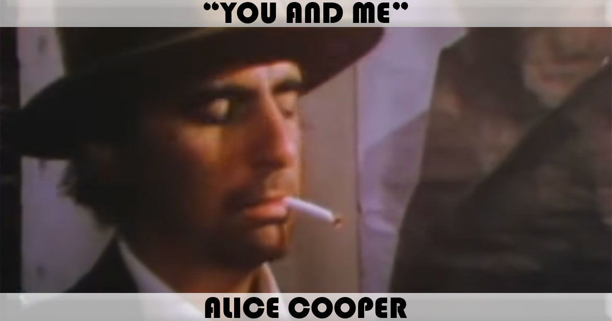 "You And Me" by Alice Cooper