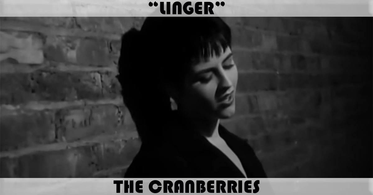 "Linger" by The Cranberries