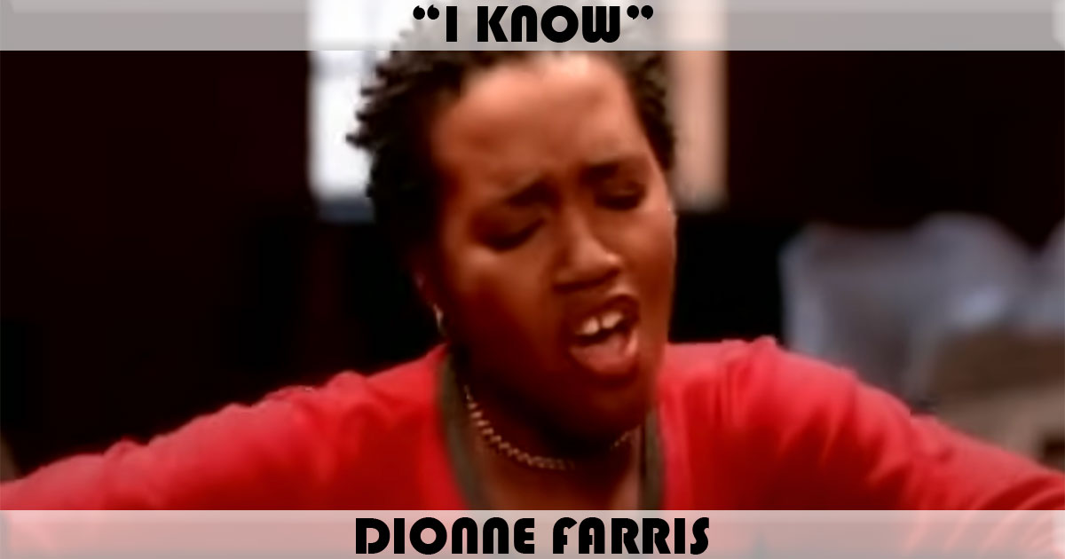 "I Know" by Dionne Farris "I Know" by Dionne Farris