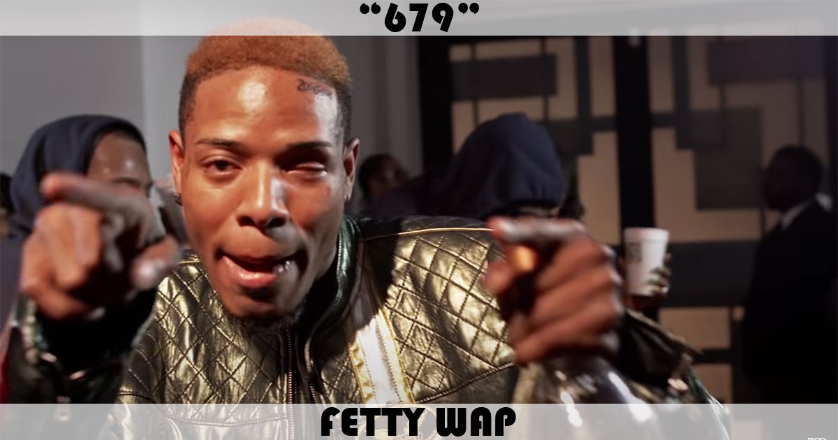 "679" by Fetty Wap