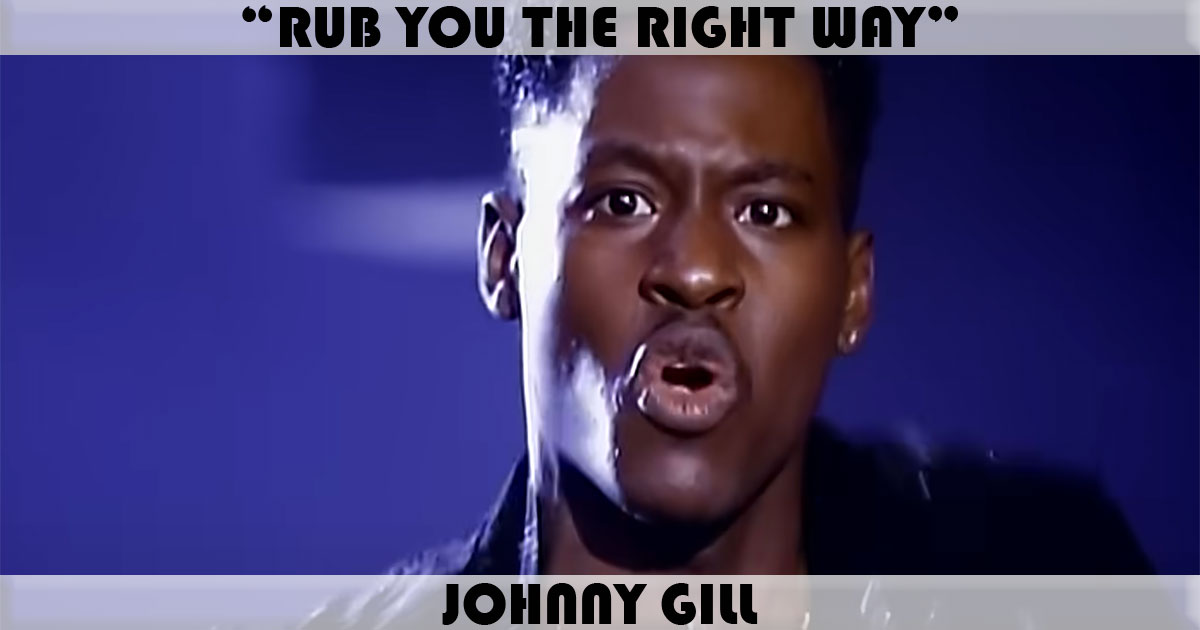"Rub You The Right Way" by Johnny Gill