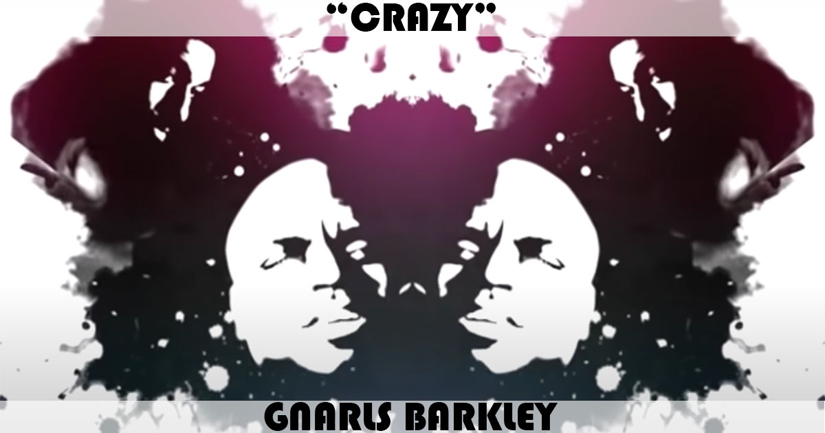 "Crazy" by Gnarls Barkley "Crazy" by Gnarls Barkley