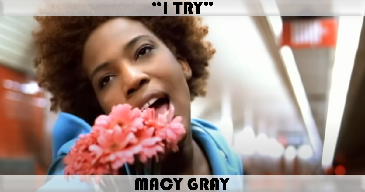 "I Try" by Macy Gray "I Try" by Macy Gray